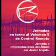 Jornadas en torno al Volumen 9 de Control Remoto. Jornada I. Interpretaciones del Álbum de la mano de Javier Angulo. Se realizará una exposición sobre un trabajo de interpretaciones al […]