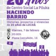 Este año el Centro Social Autogestionado La Piluka cumple nada más y nada menos que 20 años, durante todo este periodo de tiempo se han creado decenas de proyectos sociales […]