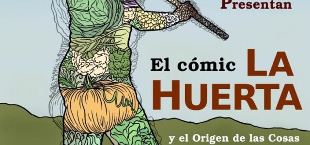 Por motivos que tod@s conocemos, queda aplazada la presentación del Comic. En proximas fechas y según se vaya aclarando la situación, le pondremos nuevas fecha. LA HUERTA y el origen […]