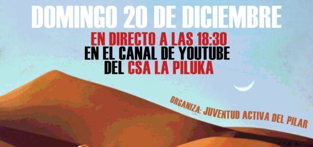 El próximo domingo 20, desde la JUAPI, hemos organizado una charla online sobre la historia y situación actual del Sahara occidental, un territorio que ha sido víctima de la colonización […]