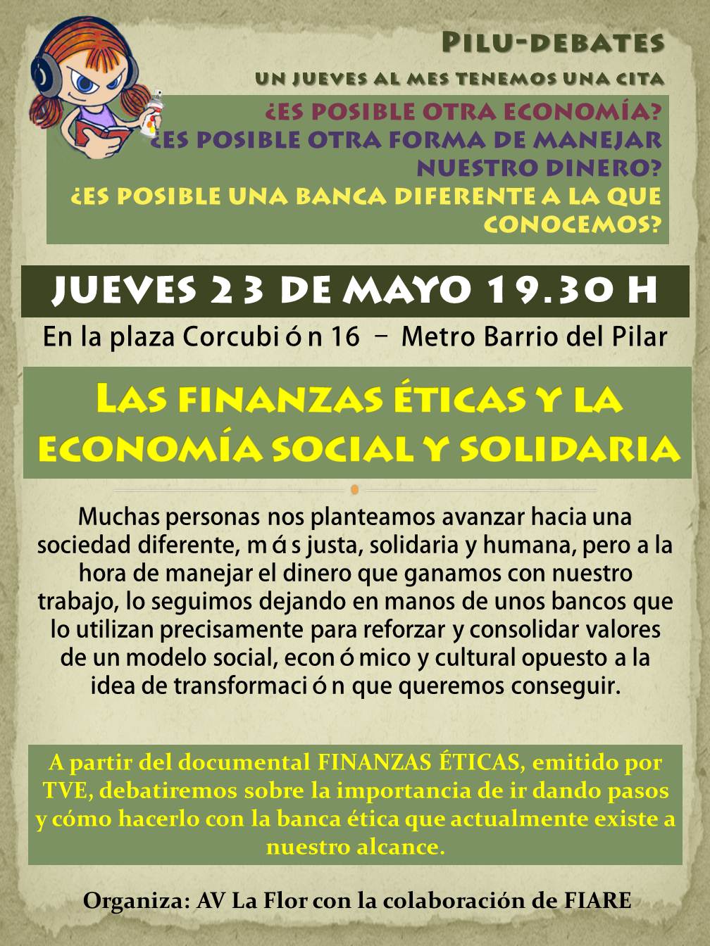 JUEVES 23 DE MAYO 19.30 H ¿ES POSIBLE OTRA ECONOMÍA? ¿ES POSIBLE OTRA FORMA DE MANEJAR NUESTRO DINERO? ¿ES POSIBLE UNA BANCA DIFERENTE A LA QUE CONOCEMOS? Muchas personas nos […]