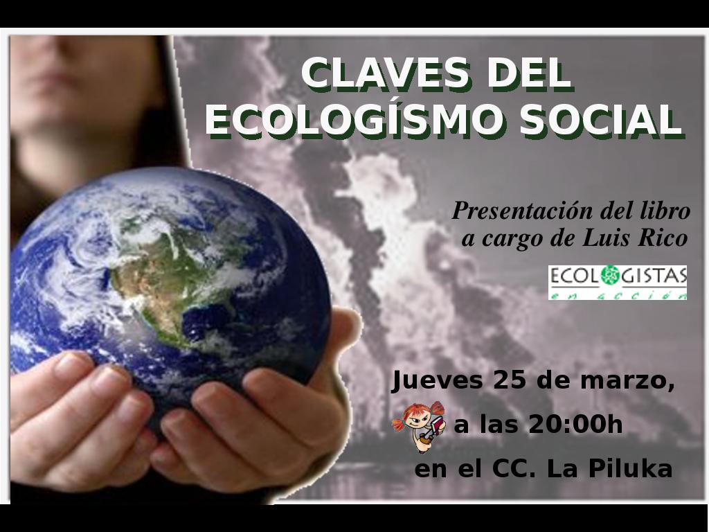 El jueves 25 de marzo a las 20:00 presentación del libro «Claves del ecologismo social». Presentación a cargo de Luís Rico (Ecologistas en Acción). Un libro imprescindible para quien quiera […]